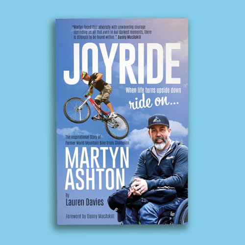 Joyride: The Inspirational Story of Former World Mountain Bike Trials Champion Martyn Ashton