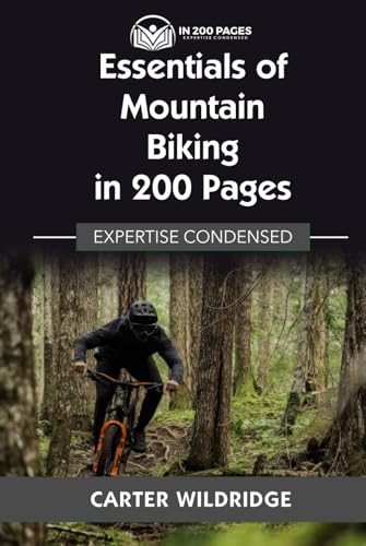 Essentials of Mountain Biking in 200 Pages: Expertise Condensed