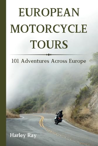 European Motorcycle Tours: 101 Adventures Across Europe