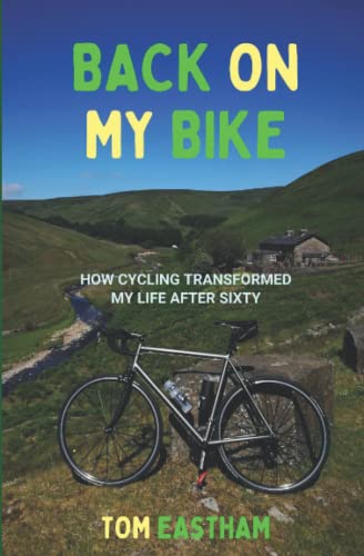 Back on My Bike: How Cycling Transformed My Life after Sixty (Back on My Bike Series)