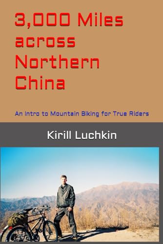 3,000 Miles across Northern China: An Intro to Mountain Biking for True Riders