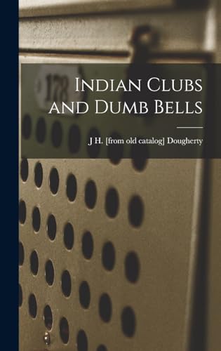 Indian Clubs and Dumb Bells