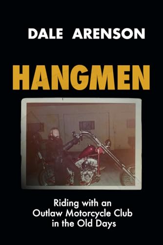 HANGMEN: Riding with an Outlaw Motorcycle Club in the old days.: 1 (Hangmen Motorcycle Club)