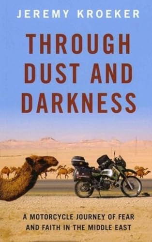 Through Dust and Darkness: A Motorcycle Journey of Fear and Faith in the Middle East