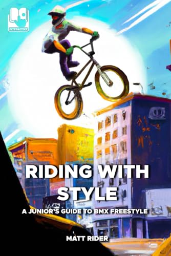 Riding with Style: A Junior's Guide to BMX Freestyle (Rider Team Adventures)