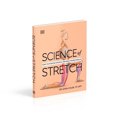 Science of Stretch: Reach Your Flexible Potential, Stay Active, Maximize Mobility