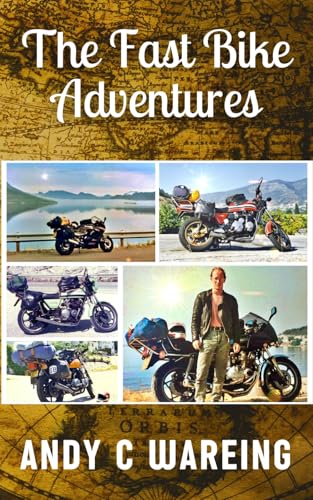 The Fast Bike Adventures: A Petrolhead Travelogue Anthology