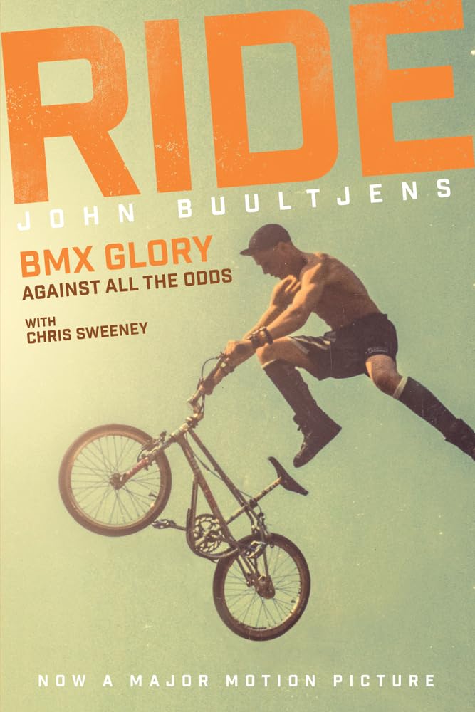 Ride: BMX Glory, Against All the Odds: BMX Glory, Against All the Odds, the John Buultjens Story