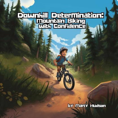 Downhill Determination: Mountain Biking with Confidence