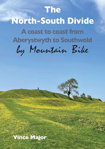 The North-South Divide: A coast to coast from Aberystwyth to Southwold (By Mountain Bike)