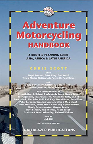 Adventure Motorcycling Handbook: A Route & Planning Guide - Asia, Africa & Latin America (Trailblazer Guides): A Route & Planning Guide to Asia, Africa & Latin America