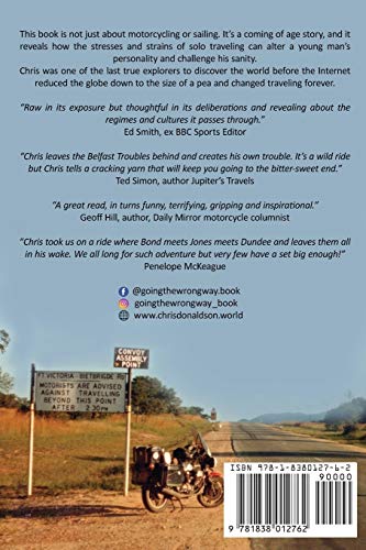 Going the Wrong Way: A young Belfast man sets off on his Moto Guzzi Le Mans, to find himself, and the road to Australia. What could possibly go ... to Australia. What could possibly go wrong!