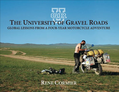 The University of Gravel Roads: Global Lessons from a Four-Year Motorcycle Adventure