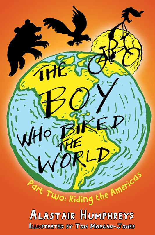 The Boy Who Biked the World: Riding the Americas: Part two: Riding the Americas: 2