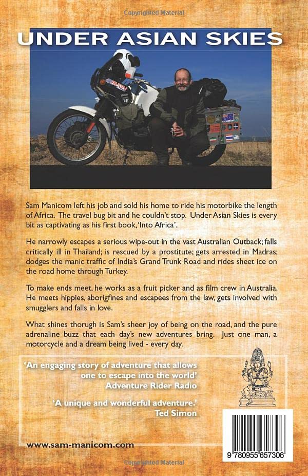 Under Asian Skies: Three Years. Three Continents, Two Wheels: Eye Opening Motorcycle Adventure Through the Cultures and Colours of Asia