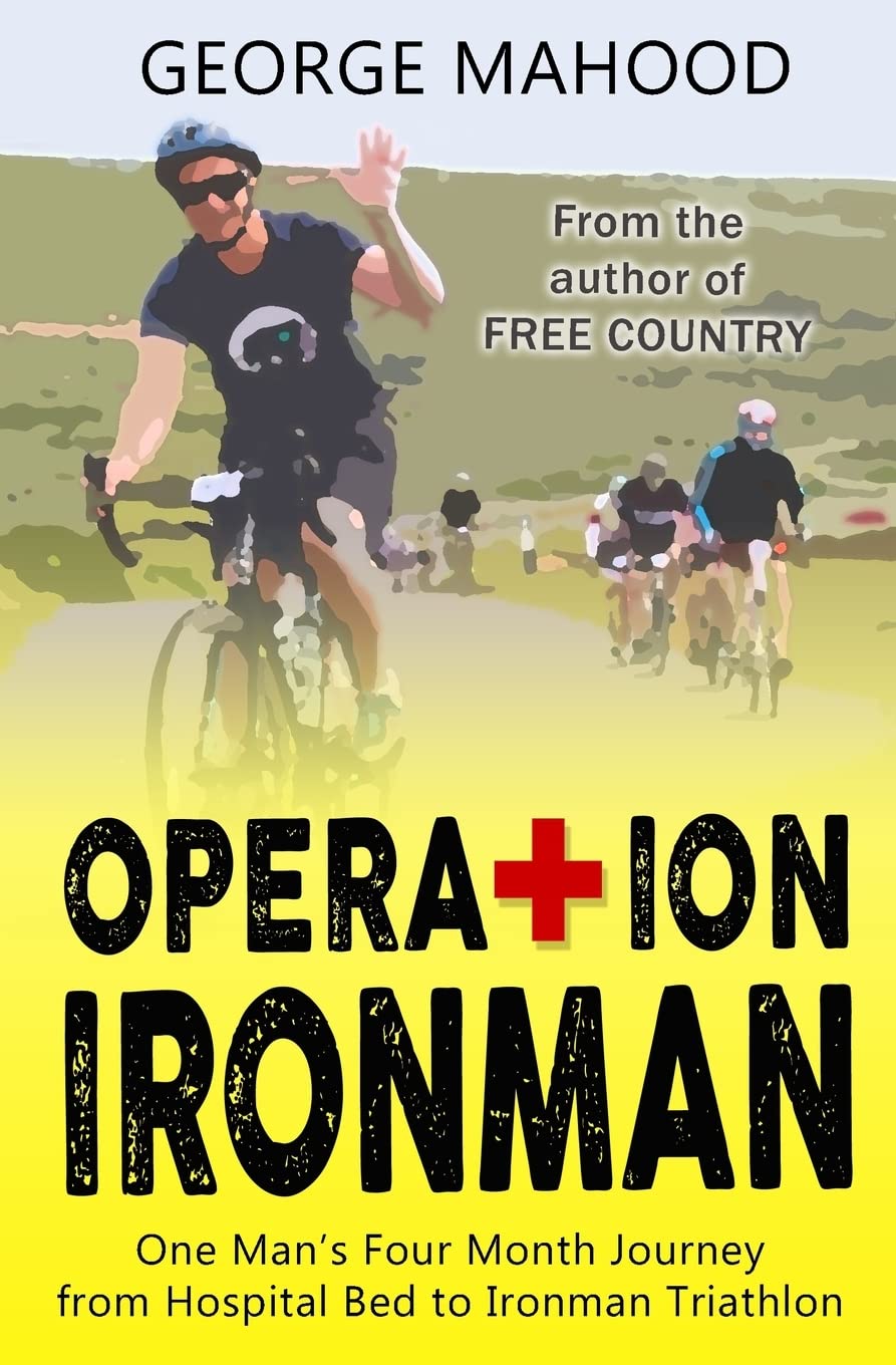 Operation Ironman: One Man's Four Month Journey from Hospital Bed to Ironman Triathlon