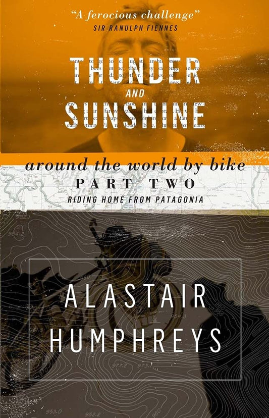 Thunder and Sunshine: Riding Home from Patagonia (Around the World by Bike): 2