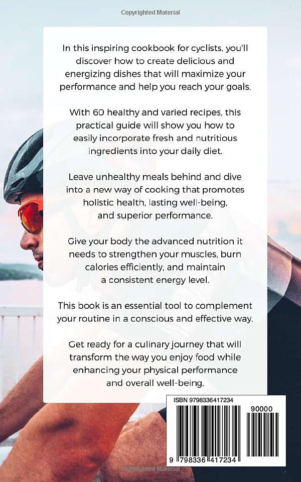 Healthy Nutrition for Cyclists: 60 Energizing Recipes to Maintain Your Performance and Well-Being on the Bike