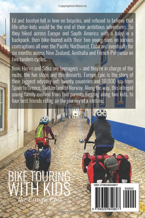 Bike Touring With Kids: the Europe Epic: 10,000km through 20 countries on a family cycling adventure from Spain to Greece to Norway