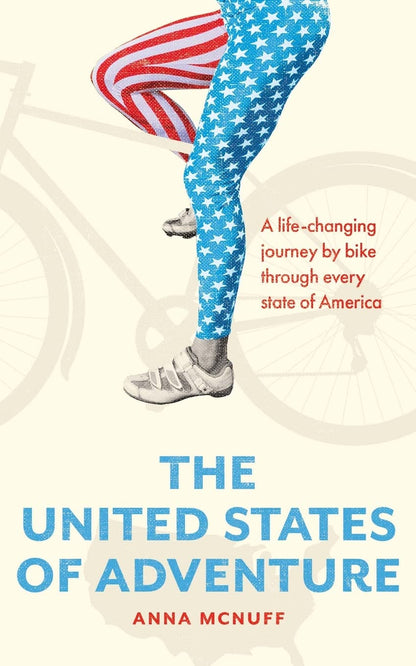 The United States of Adventure: A life-changing journey by bike through every state of America