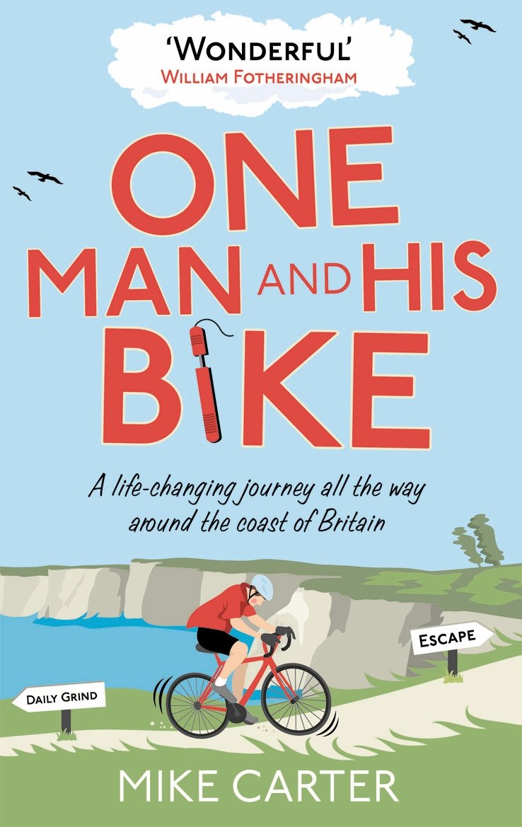 One Man and His Bike: A Life-Changing Journey All the Way Around the Coast of Britain