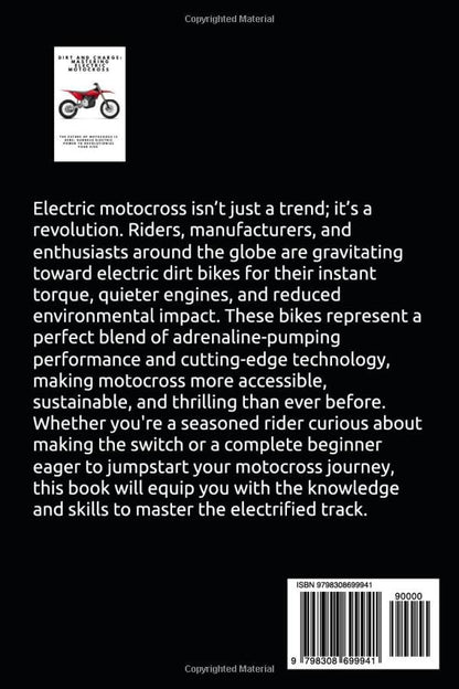 Dirt and Charge: Mastering Electric Motocross: The Future of Motocross Is Here: Harness Electric Power to Revolutionize Your Ride