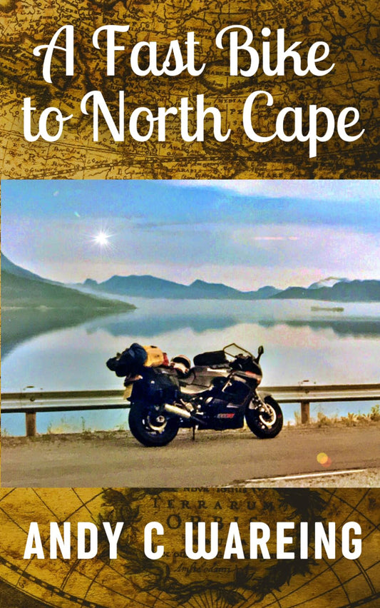 A Fast Bike to North Cape (The Petrolhead Travelogues)