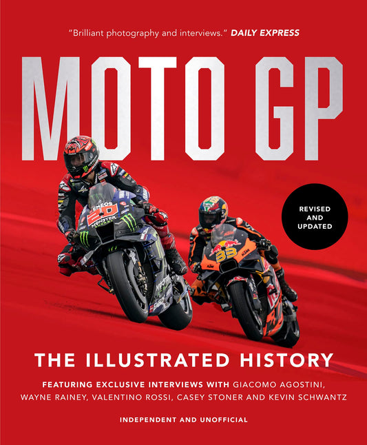 MotoGP: The Illustrated History 2023: Featuring Exclusive Interviews with Valentino Rossi, Giacomo Agostini, Wayne Rainey, Kevin Schwantz and Casey Stoner