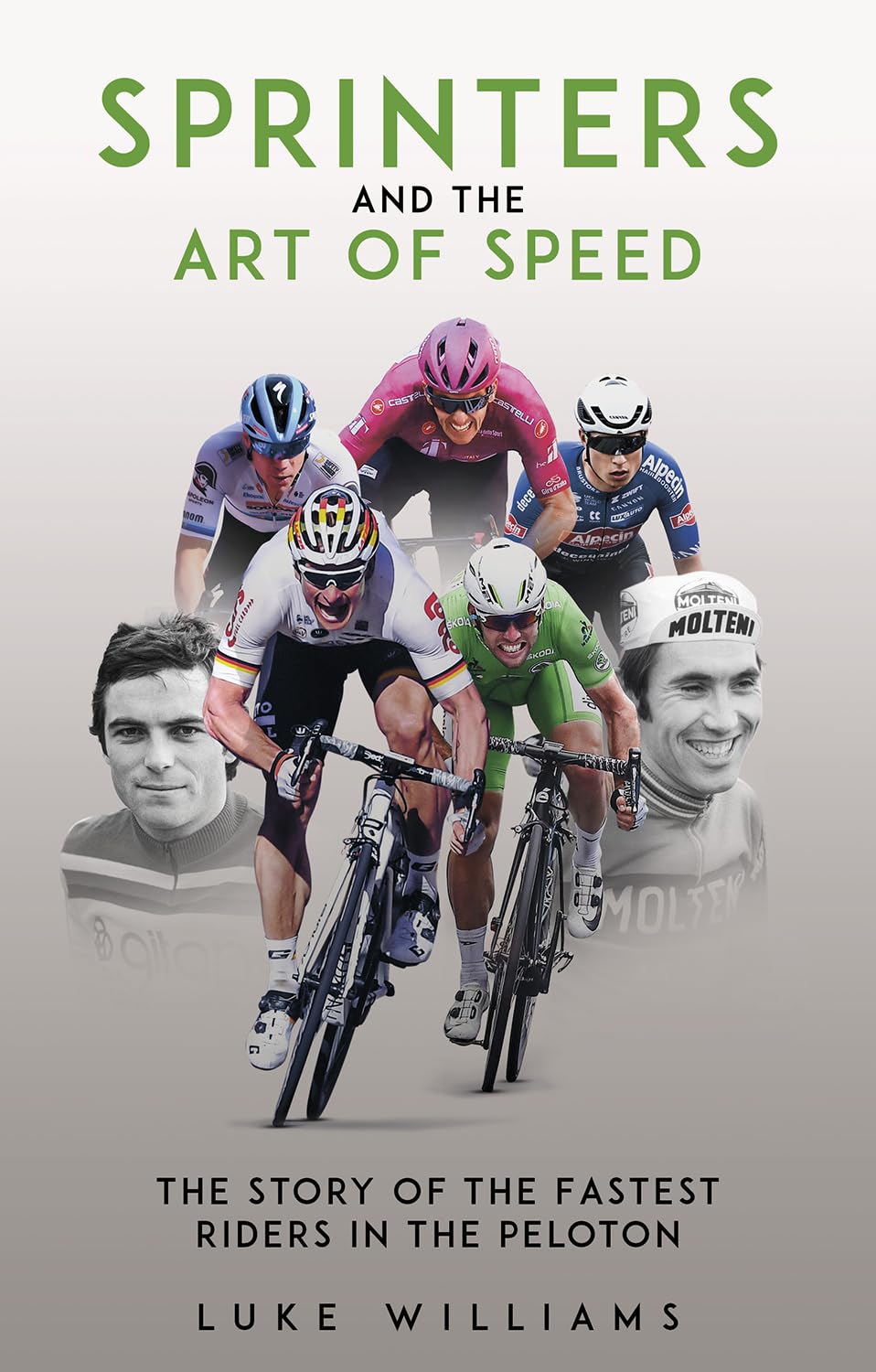 Sprinters and the Art of Speed: The Story of the Fastest Riders in the Peloton