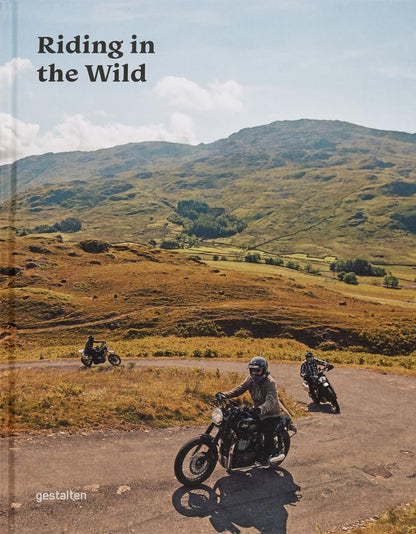 Riding in the Wild: Motorcycle Adventures Off and on the Roads