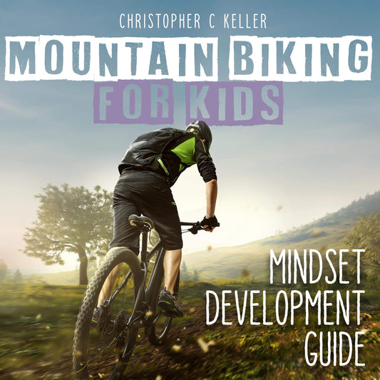 Mountain Biking for Kids: Mindset Development Guide