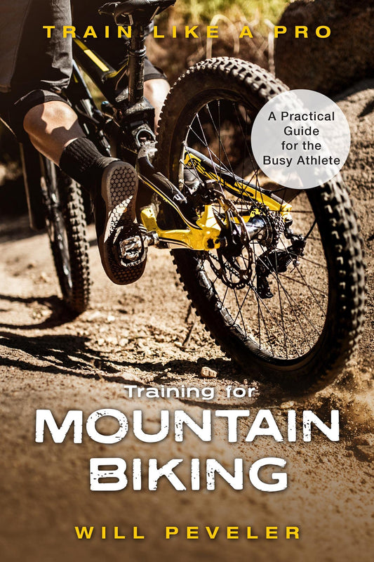 Training for Mountain Biking: A Practical Guide for the Busy Athlete (Train Like a Pro)