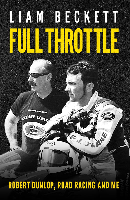 Full Throttle: Robert Dunlop, Road Racing and Me